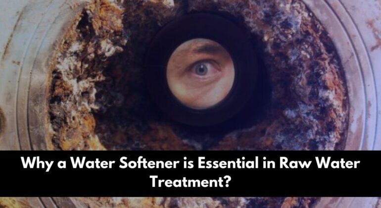 A close-up view of a pipe showing rust and mineral buildup, revealing an eye looking through the pipe. Below the image, there is text that reads, "Why a Water Softener is Essential in Raw Water Treatment?"